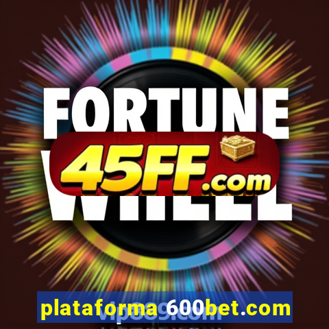 plataforma 600bet.com